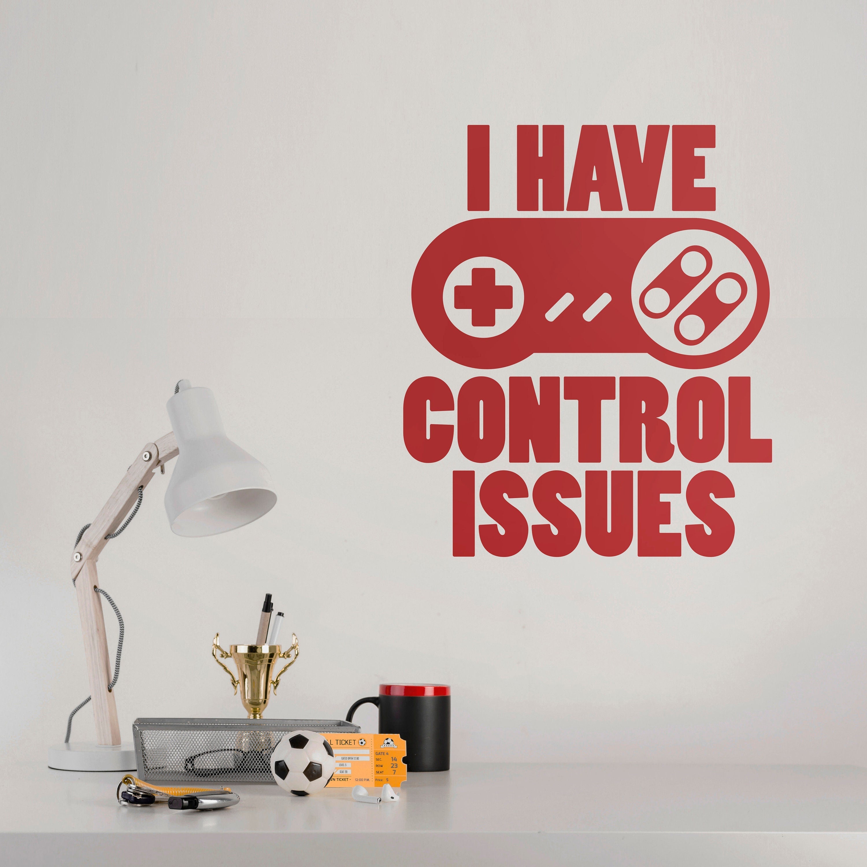 I have control issues, Gaming Wall Decor, Teen Boy Room Decor, Gift for Him, SKU:CISS-2