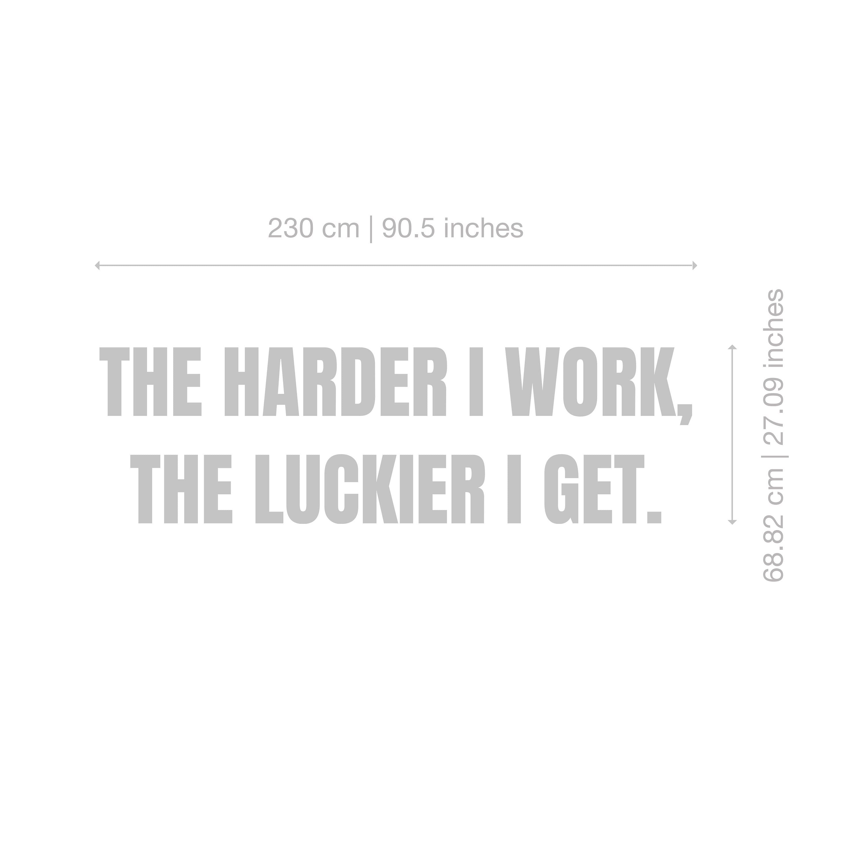 The Harder I Work, The Luckier I Get - Office, School Business Quote Sign - SKU:HIWL-1