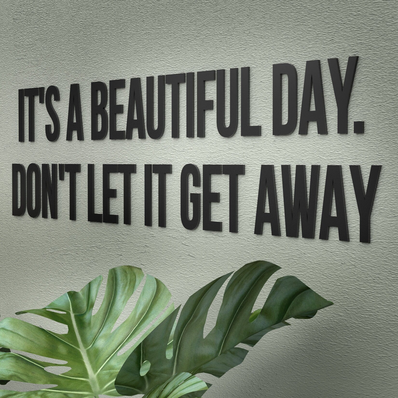 Its a Beautiful Day, Dont Let it Get Away, 3D Quote Letters, Motivational Quotes To Inspire, Affirmations Wall Art, SKU:BTDA-1