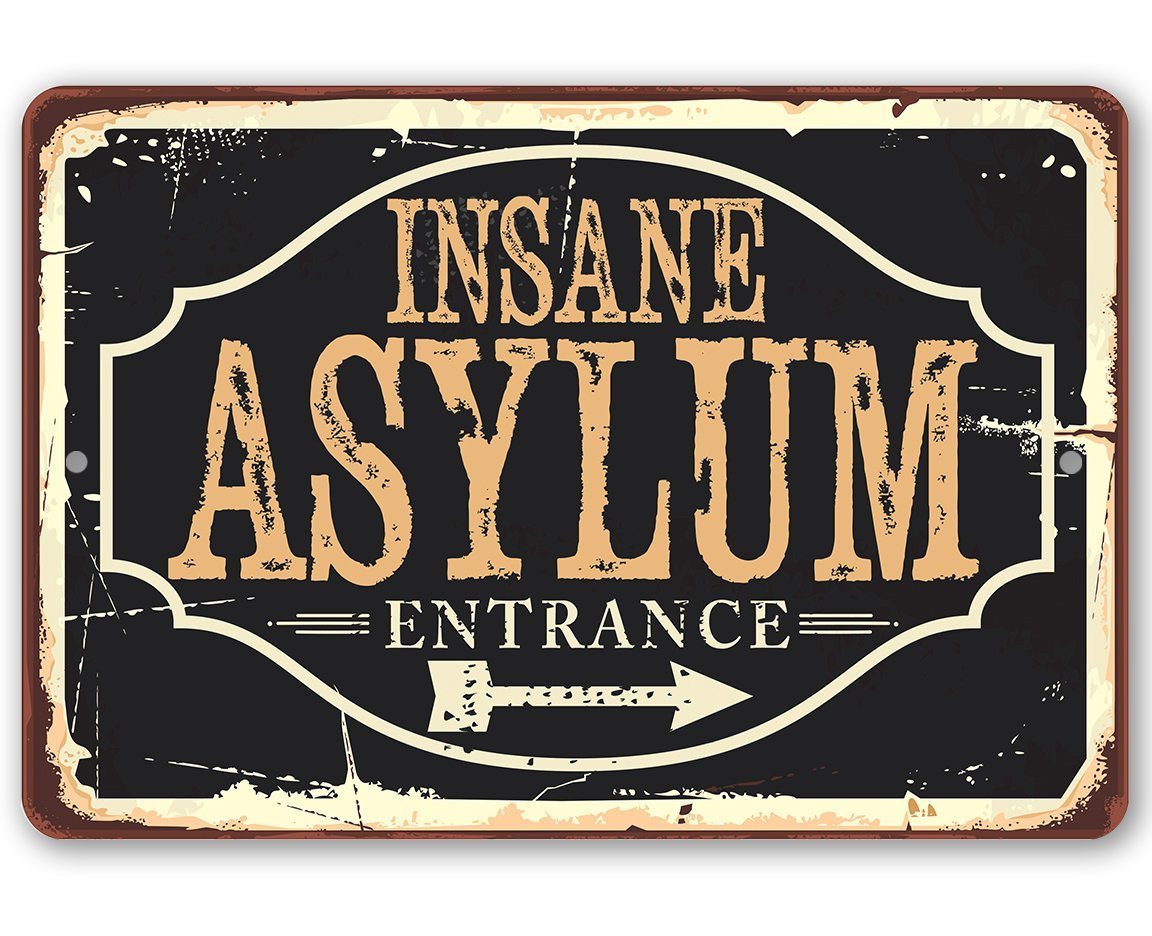 Insane Asylum - Metal Sign