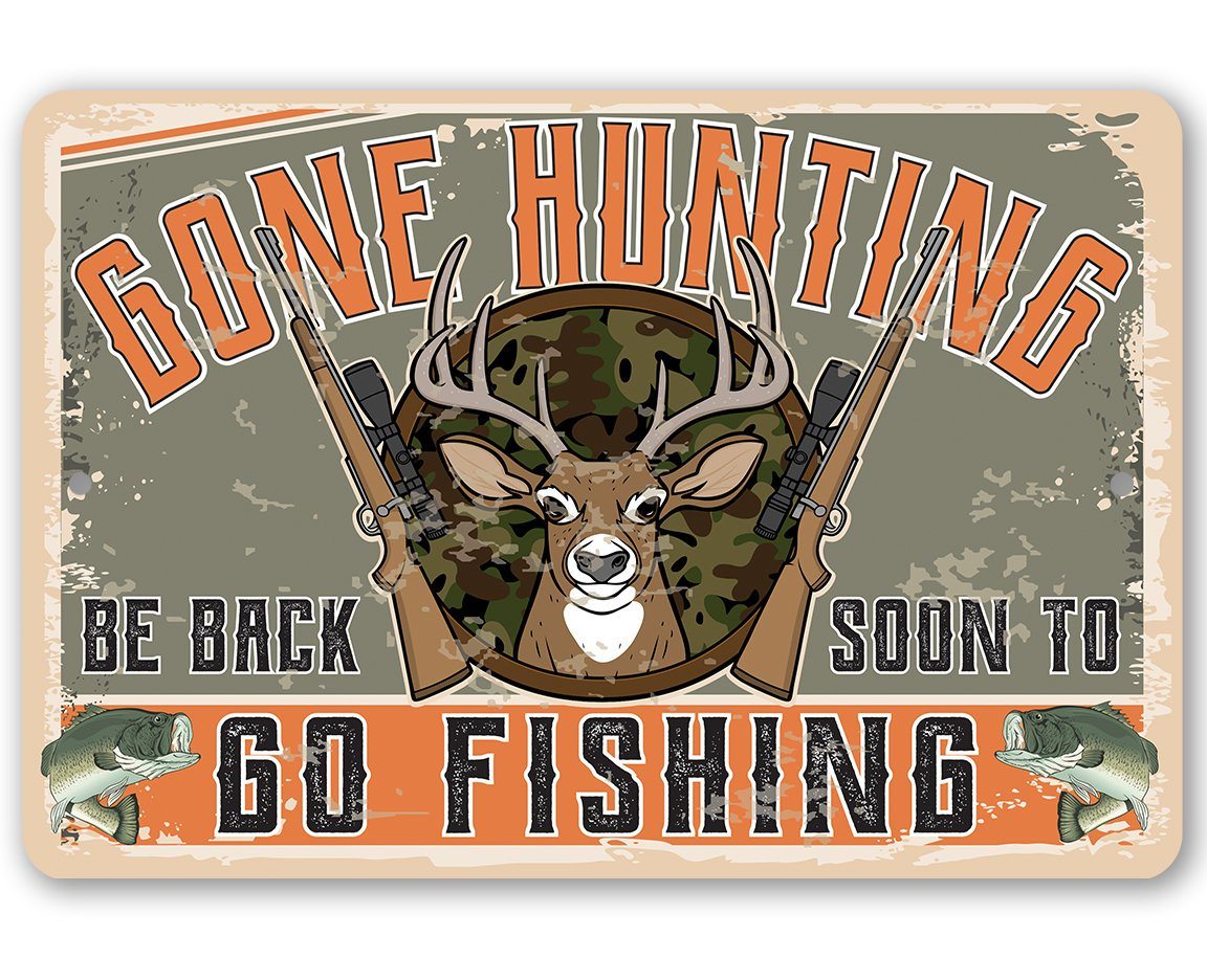 Gone Hunting Be Back Soon to Go Fishing - Metal Sign