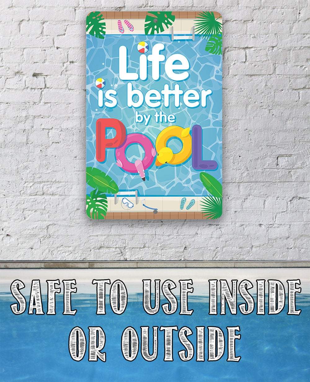 Life Is Better By The Pool - Metal Sign