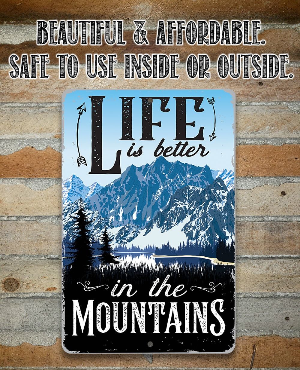 Life Is Better In The Mountains - Metal Sign