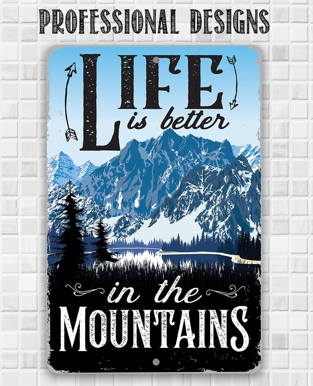 Life Is Better In The Mountains - Metal Sign