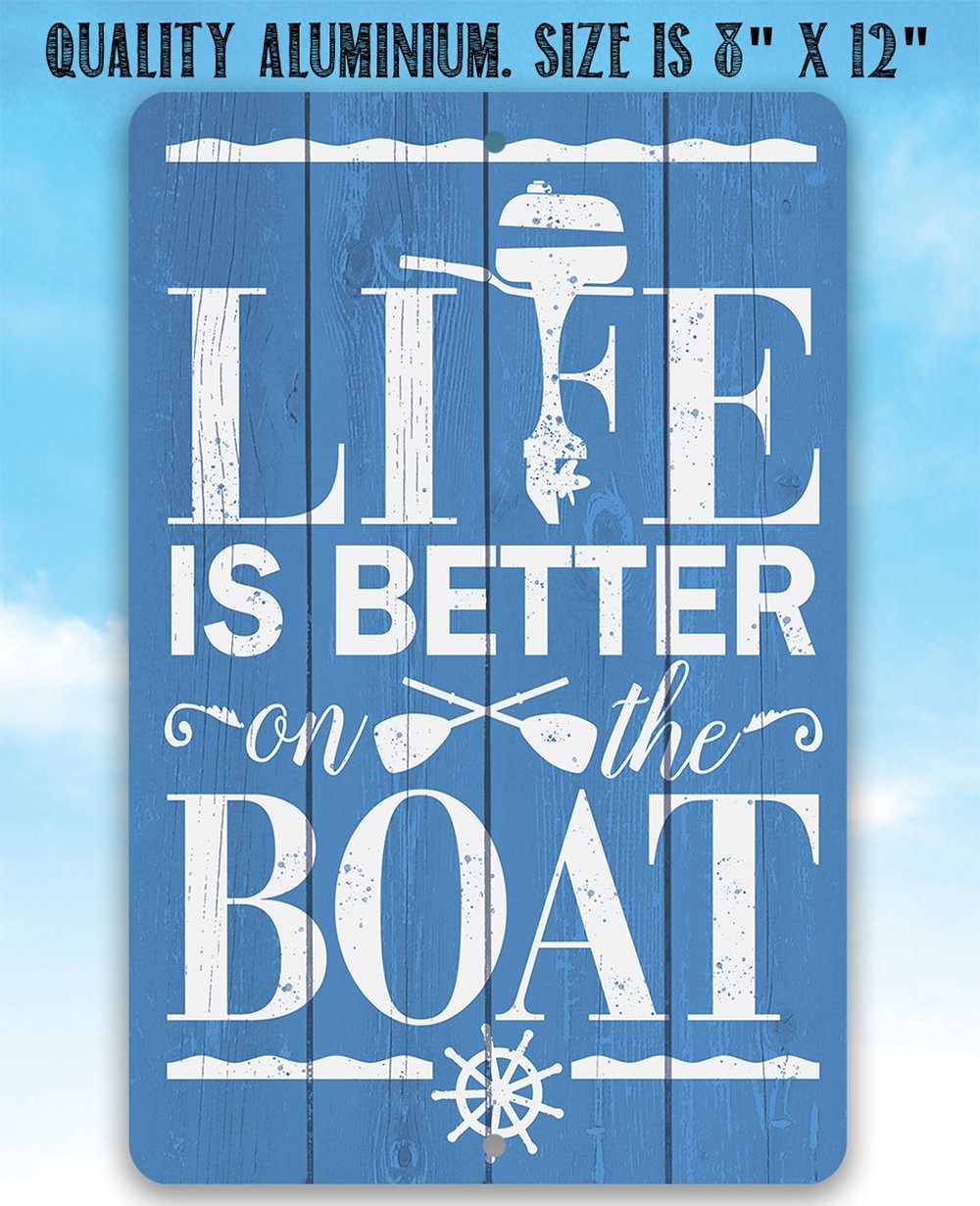Life Is Better On The Boat - Metal Sign