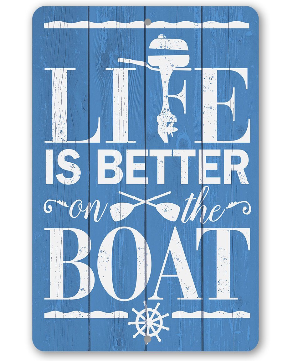 Life Is Better On The Boat - Metal Sign