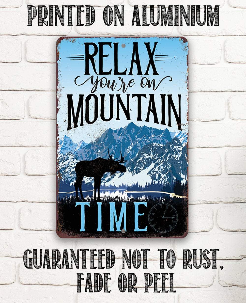 Relax You're On Mountain Time - Metal Sign