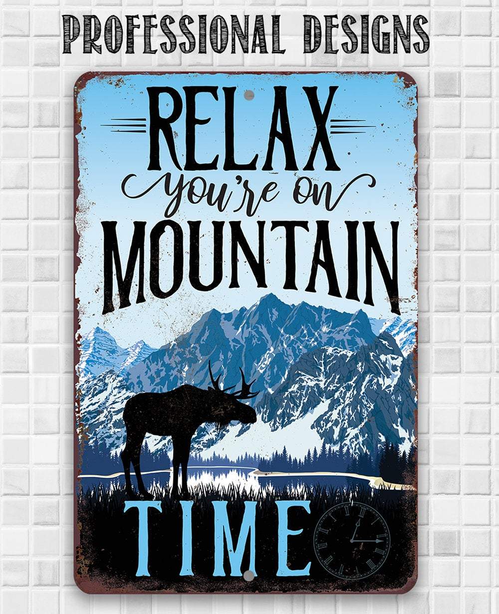 Relax You're On Mountain Time - Metal Sign
