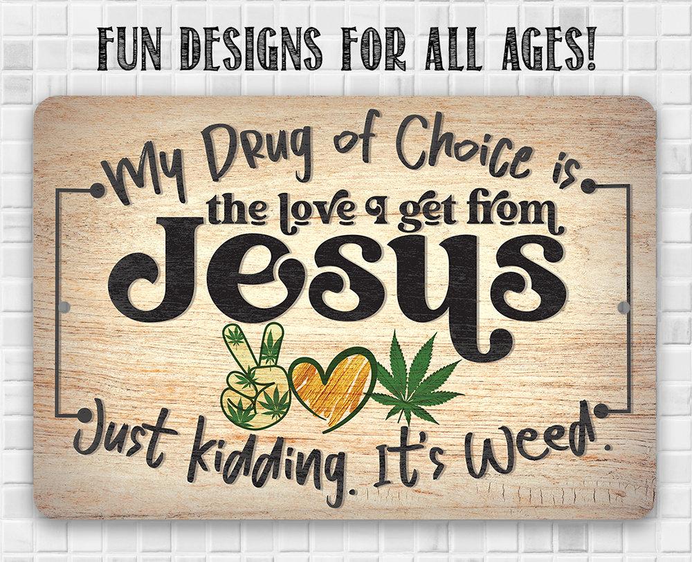 My Drug of Choice - Metal Sign