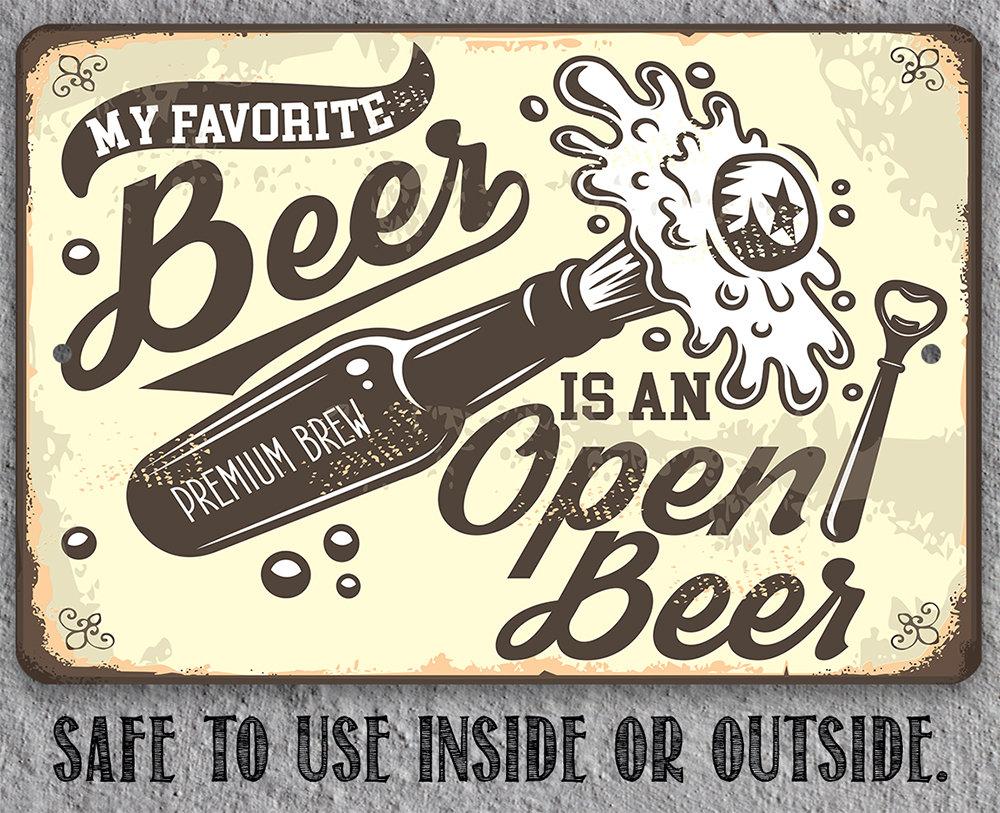 My Favorite Beer Is An Open Beer- Metal Sign
