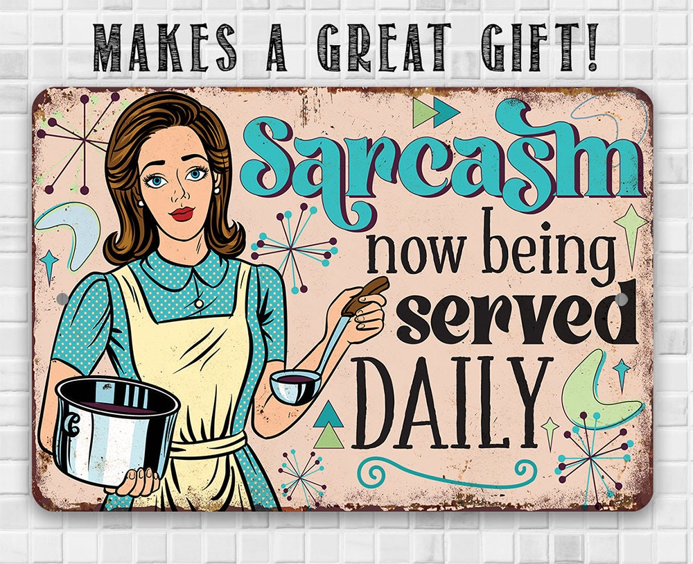 Sarcasm Now Being Served Daily - Metal Sign