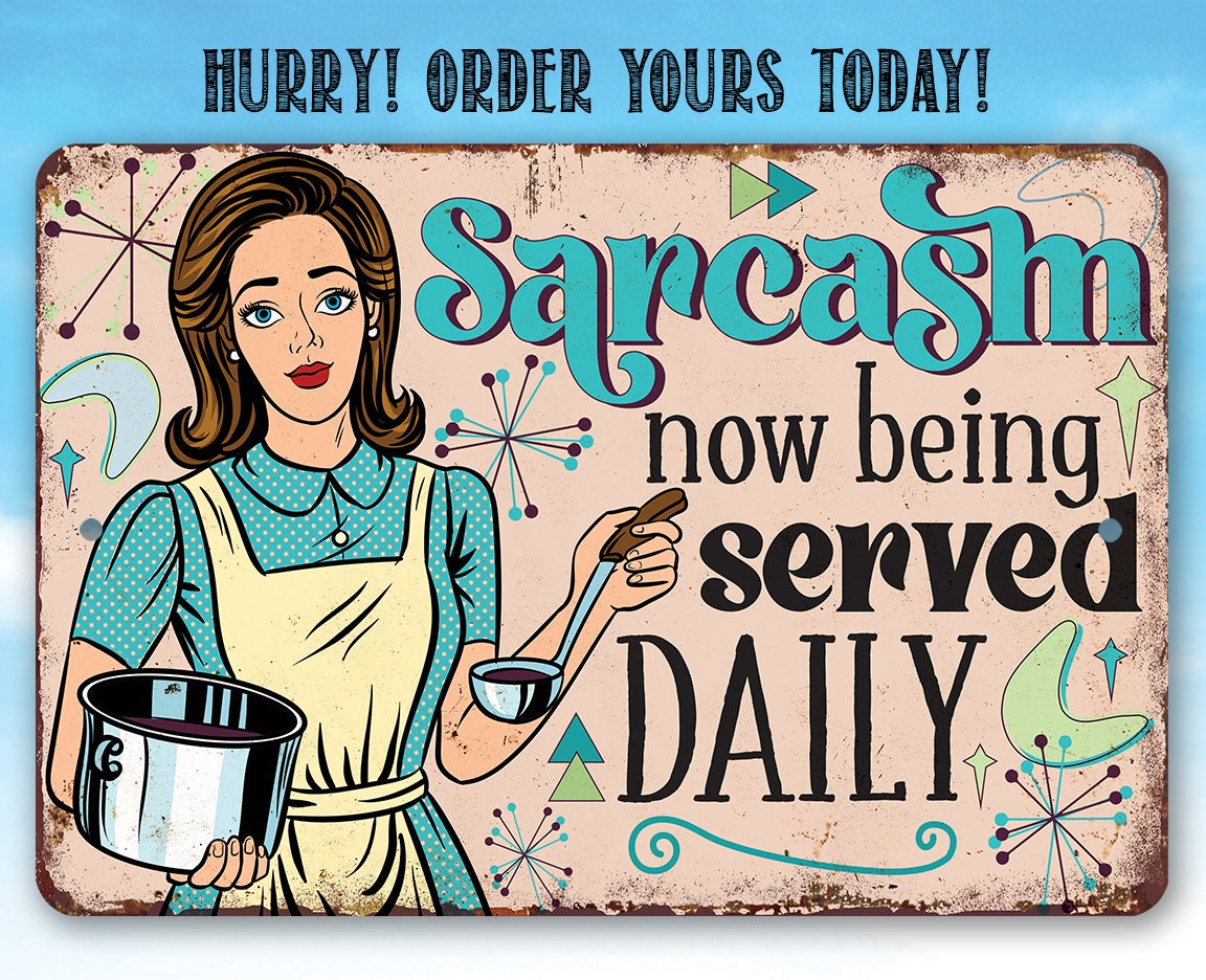 Sarcasm Now Being Served Daily - Metal Sign