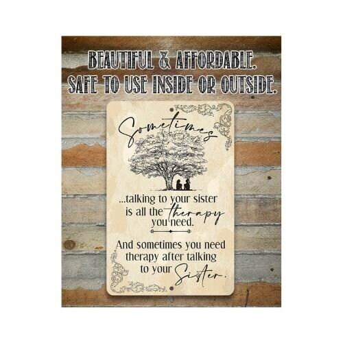 Sometimes Talking to Your Sister is All the Therapy You Need - Metal Sign