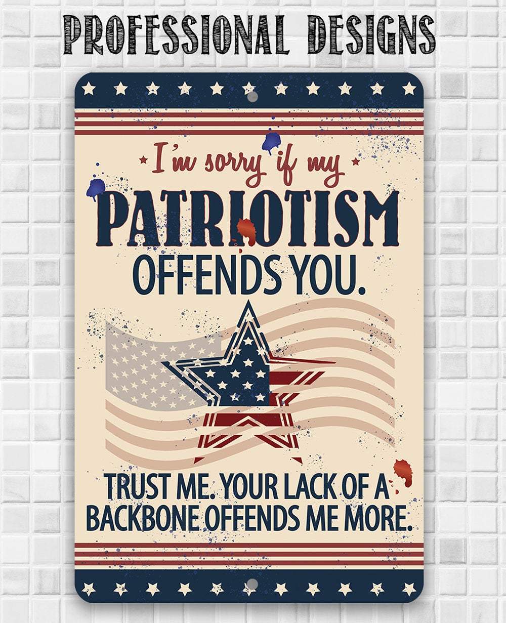 Sorry If My Patriotism - Metal Sign