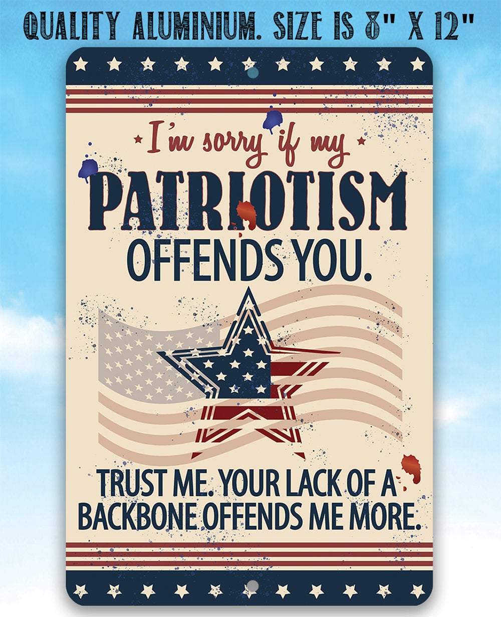 Sorry If My Patriotism - Metal Sign