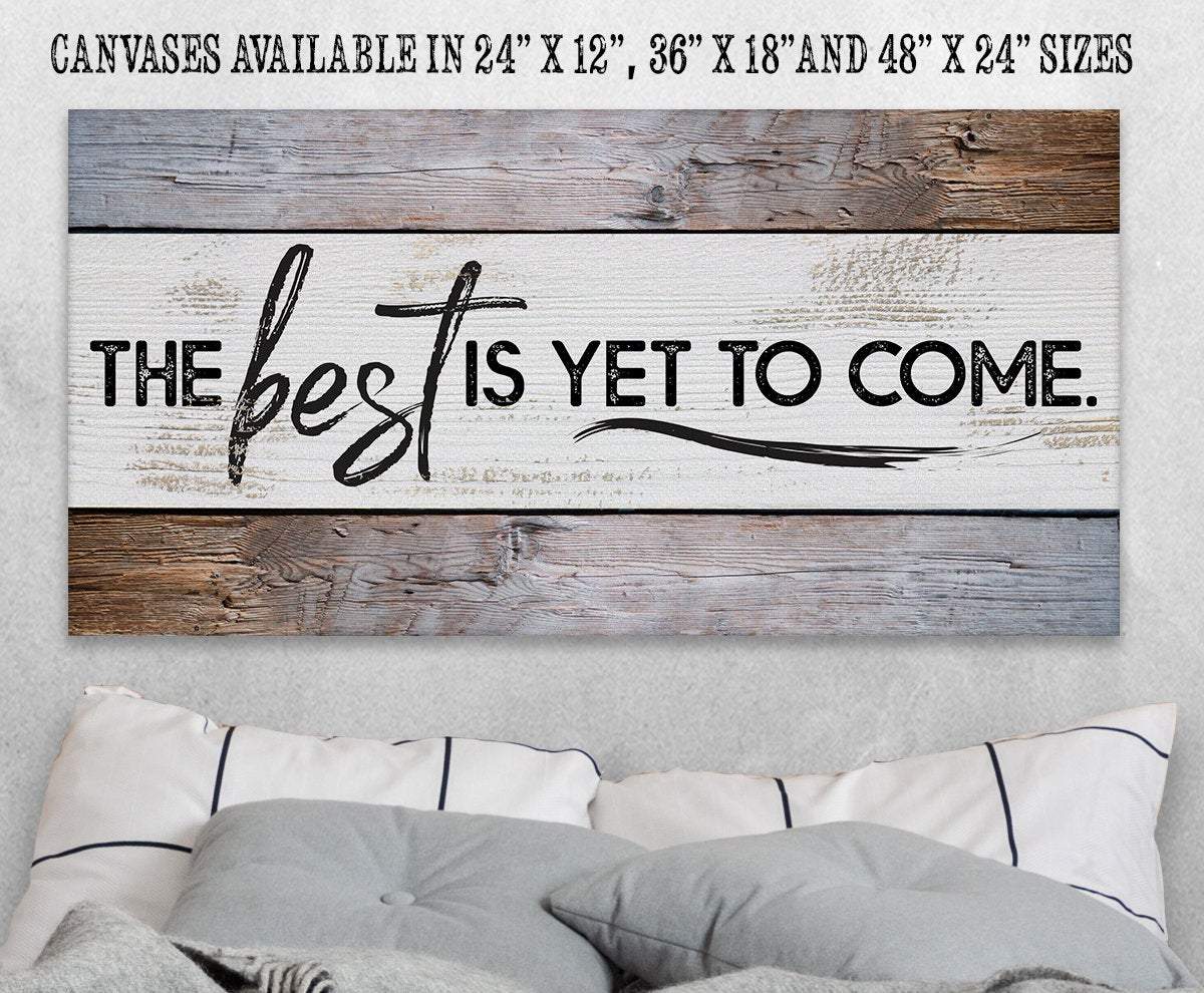 The Best Is Yet - Canvas