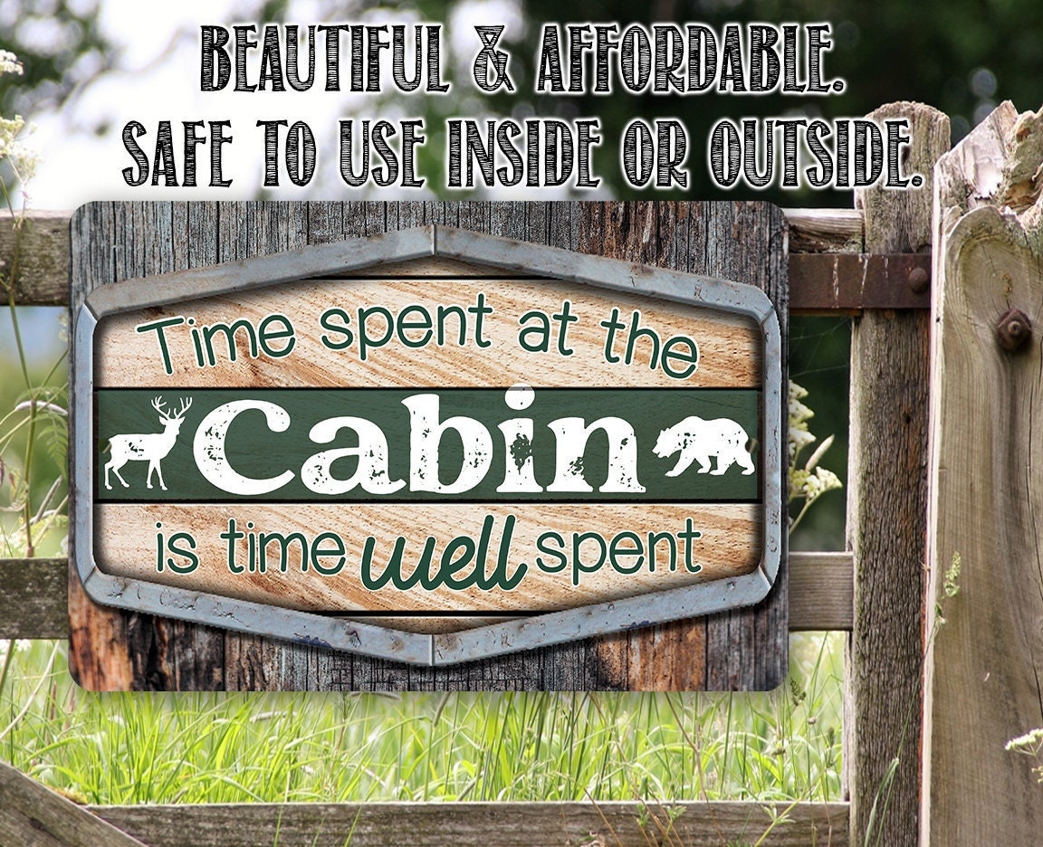 Time Spent At The Cabin Is Time Well Spent - Metal Sign