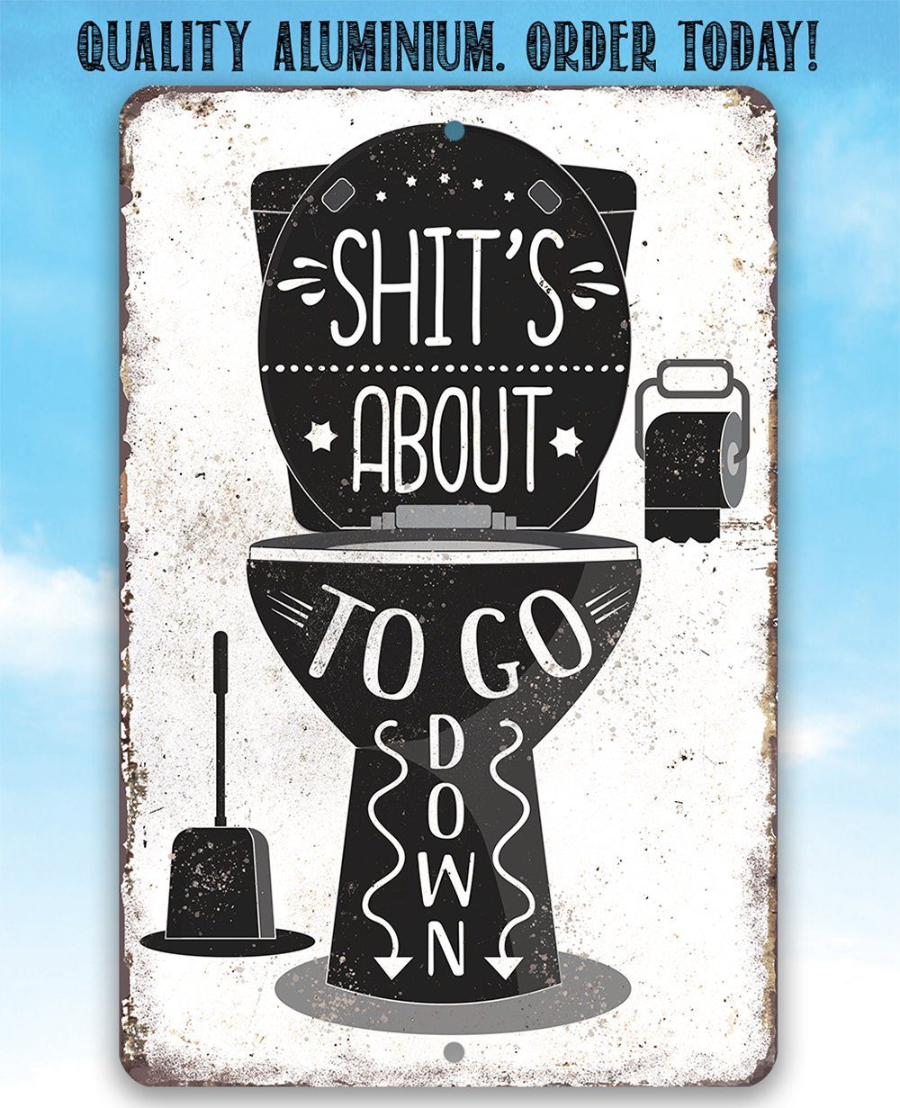 Shit's About To Go Down - Metal Sign