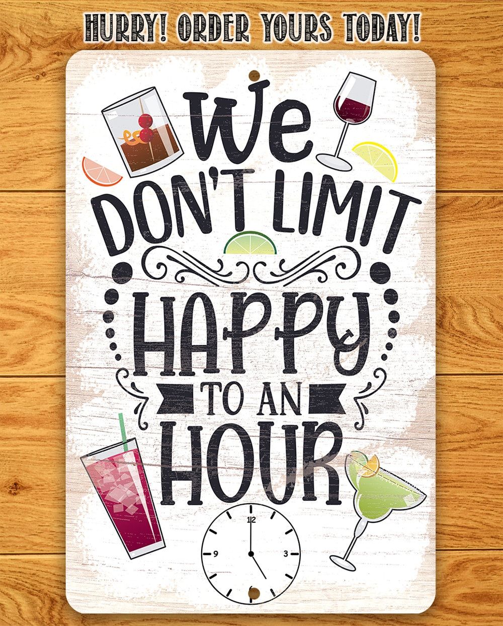 We Don't Limit Happy To An Hour - Metal Sign