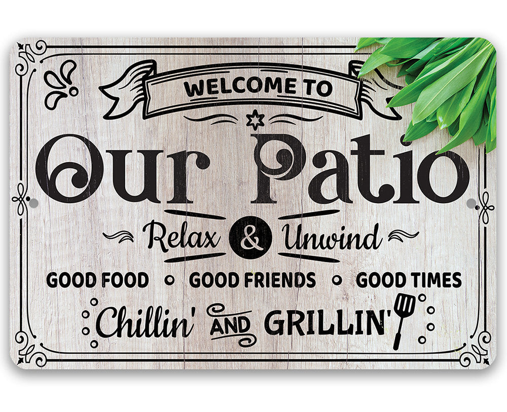 Welcome To Our Patio, Relax and Unwind - Metal Sign