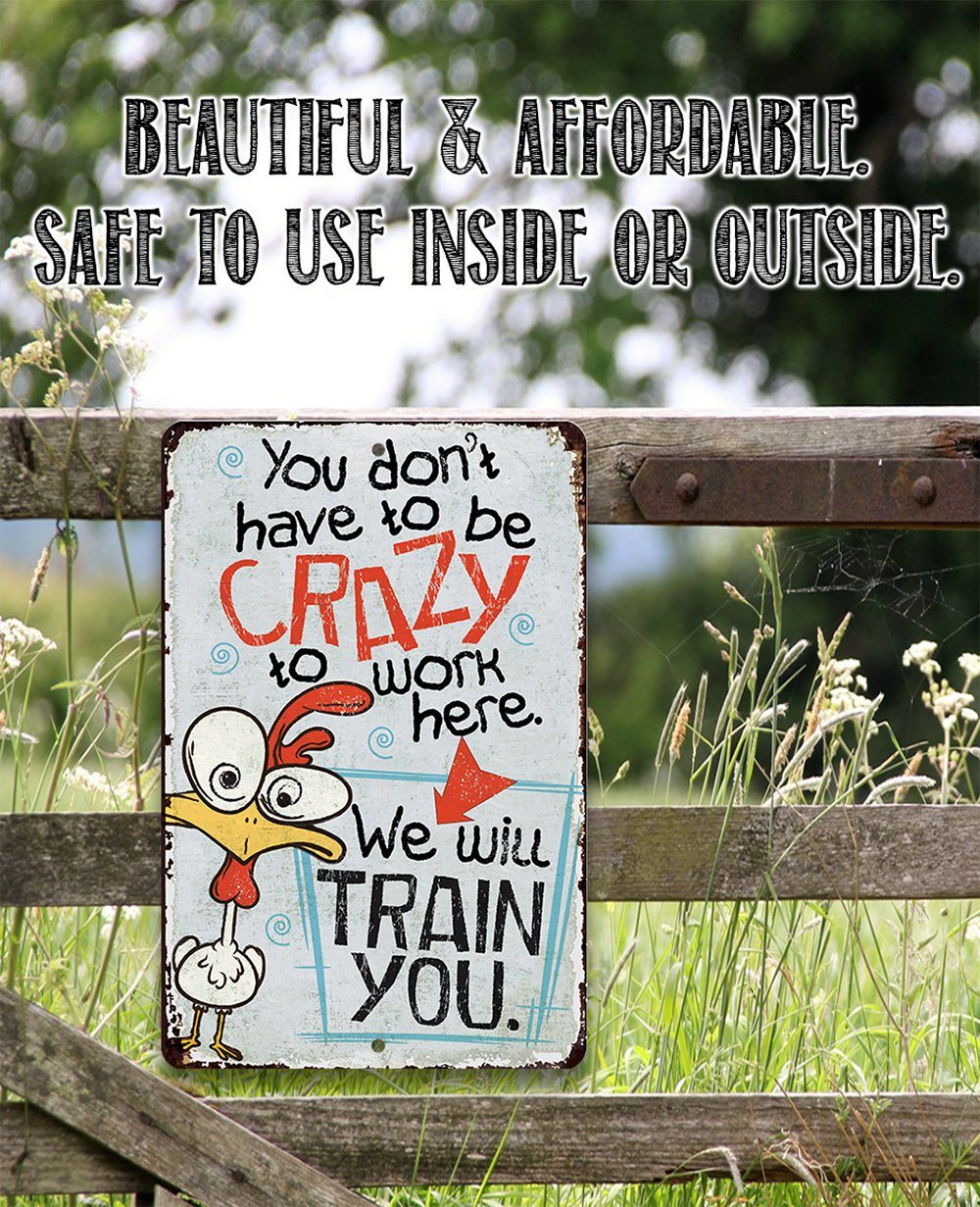 You Don't Have To Be Crazy - Metal Sign