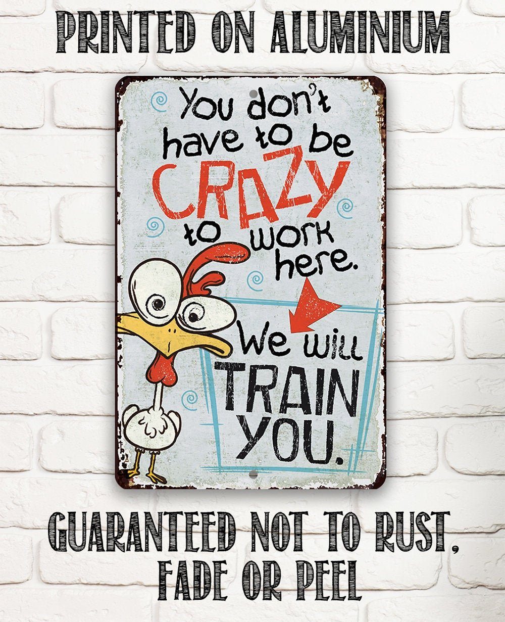 You Don't Have To Be Crazy - Metal Sign