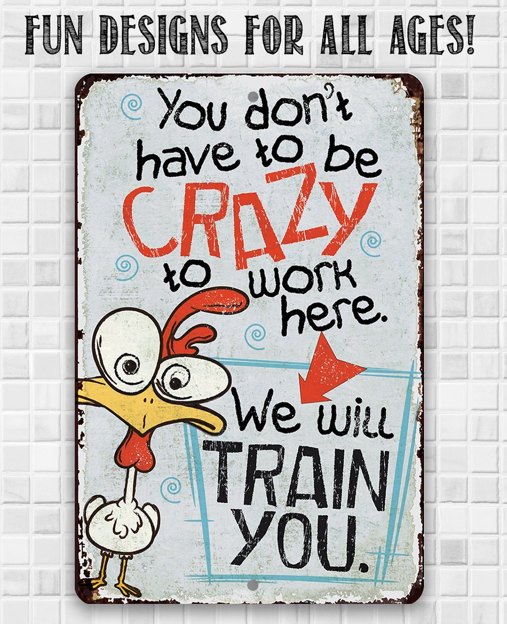 You Don't Have To Be Crazy - Metal Sign