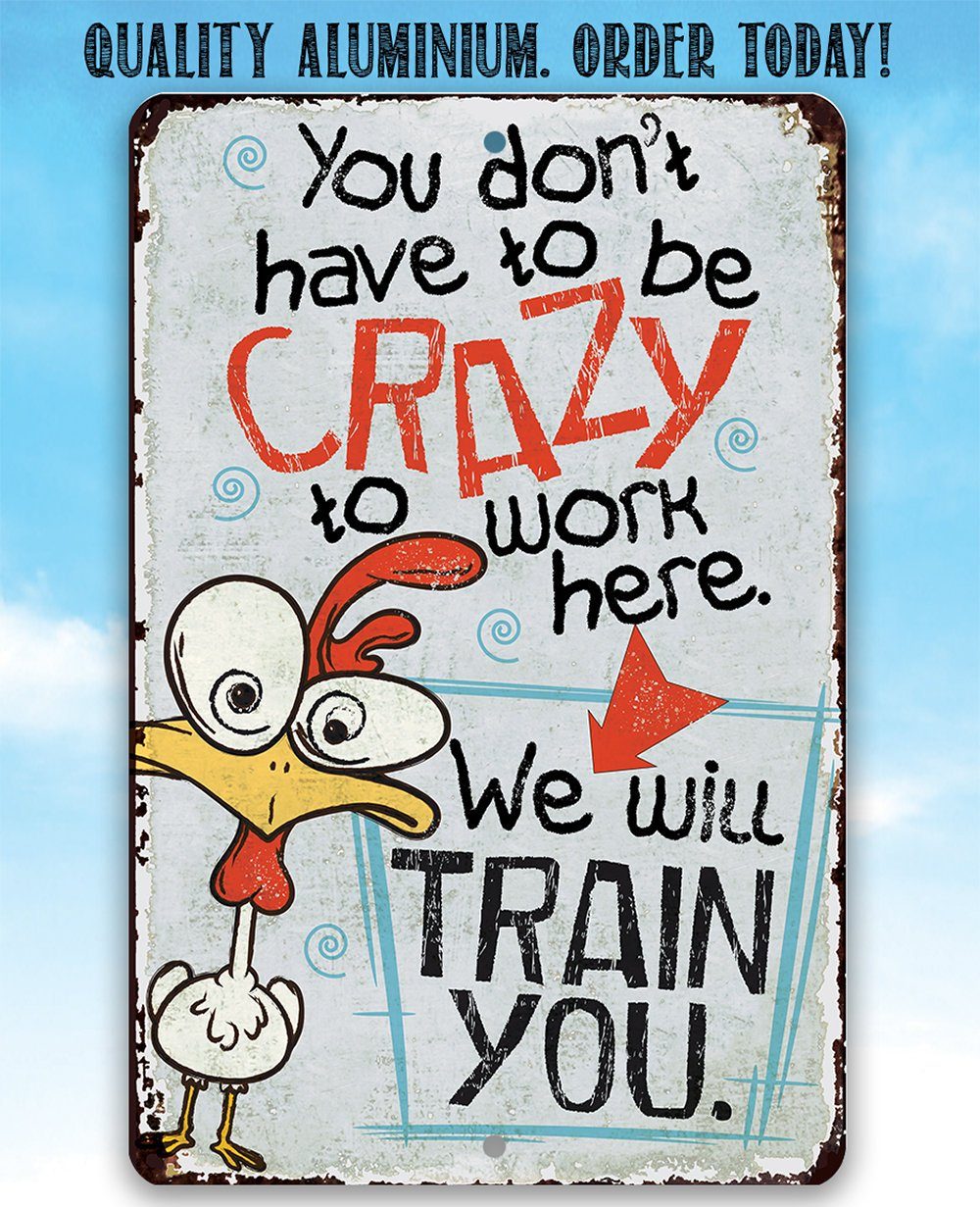 You Don't Have To Be Crazy - Metal Sign