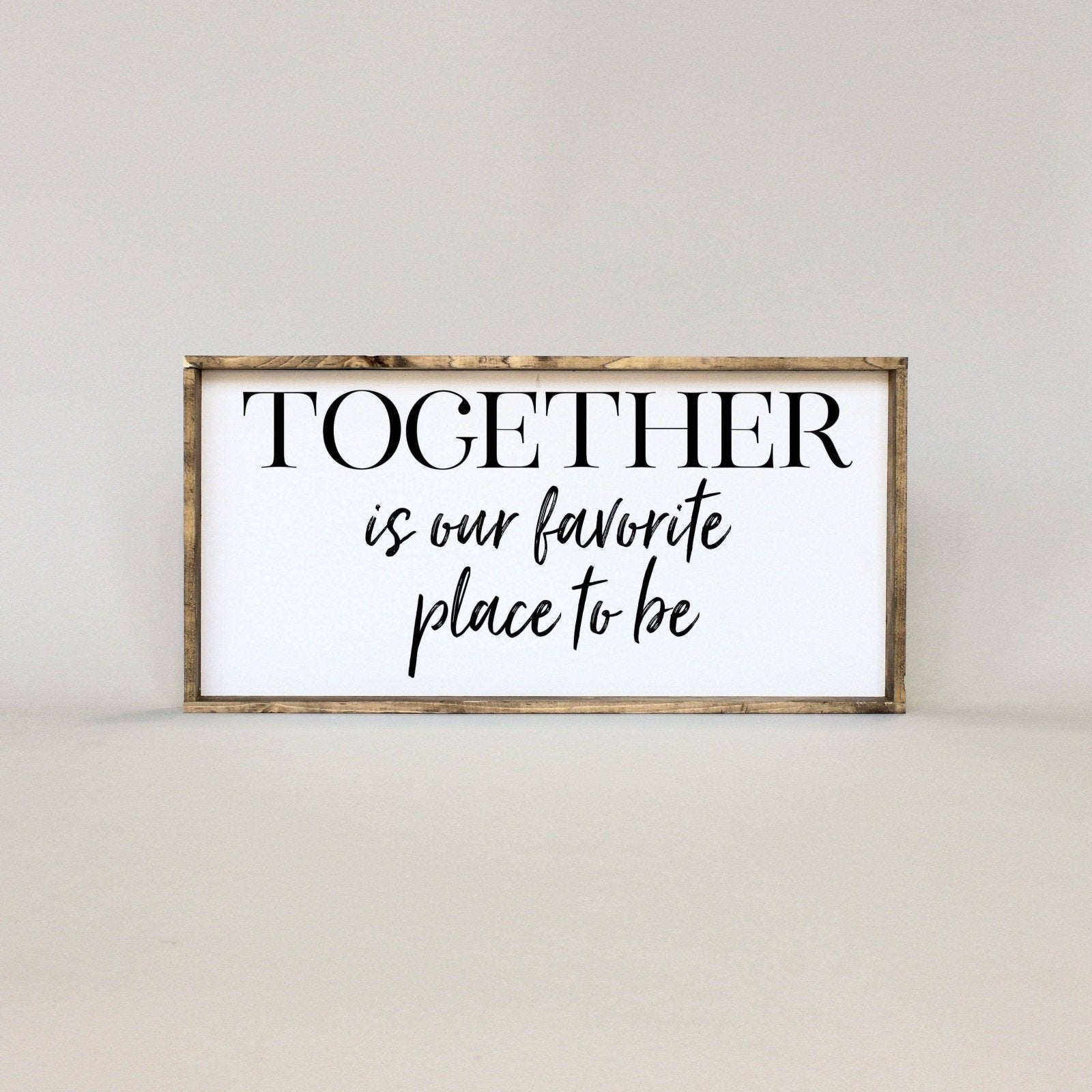 Together Is Our Favorite Place To Be Wood Sign-1