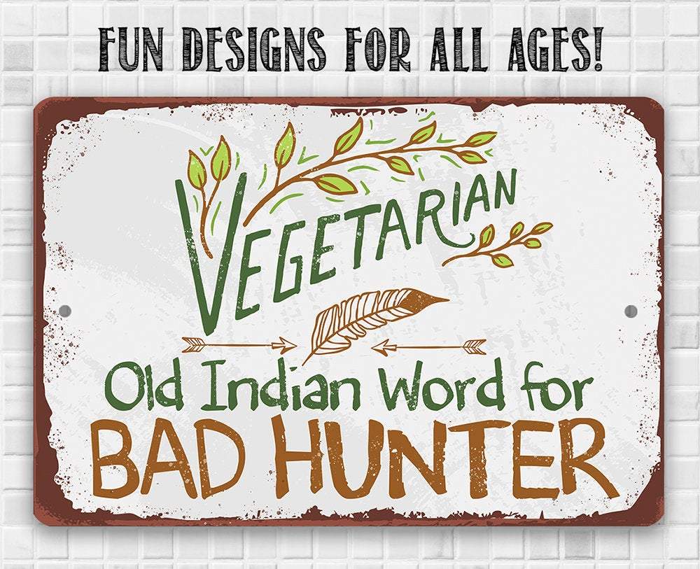 Vegetarian Old Indian Word for Bad Hunter - Metal Sign