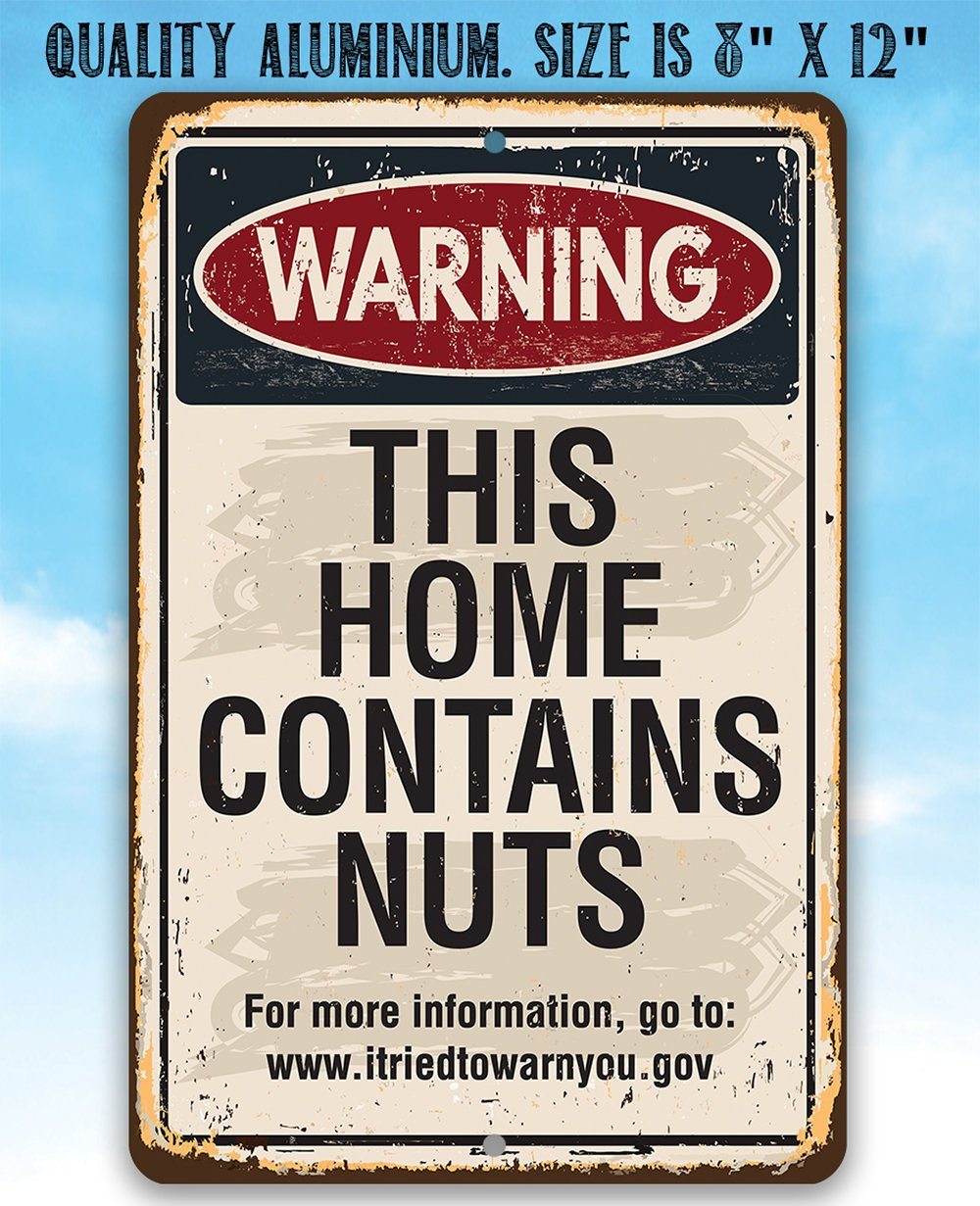 Warning This Home Contains Nuts - Metal Sign