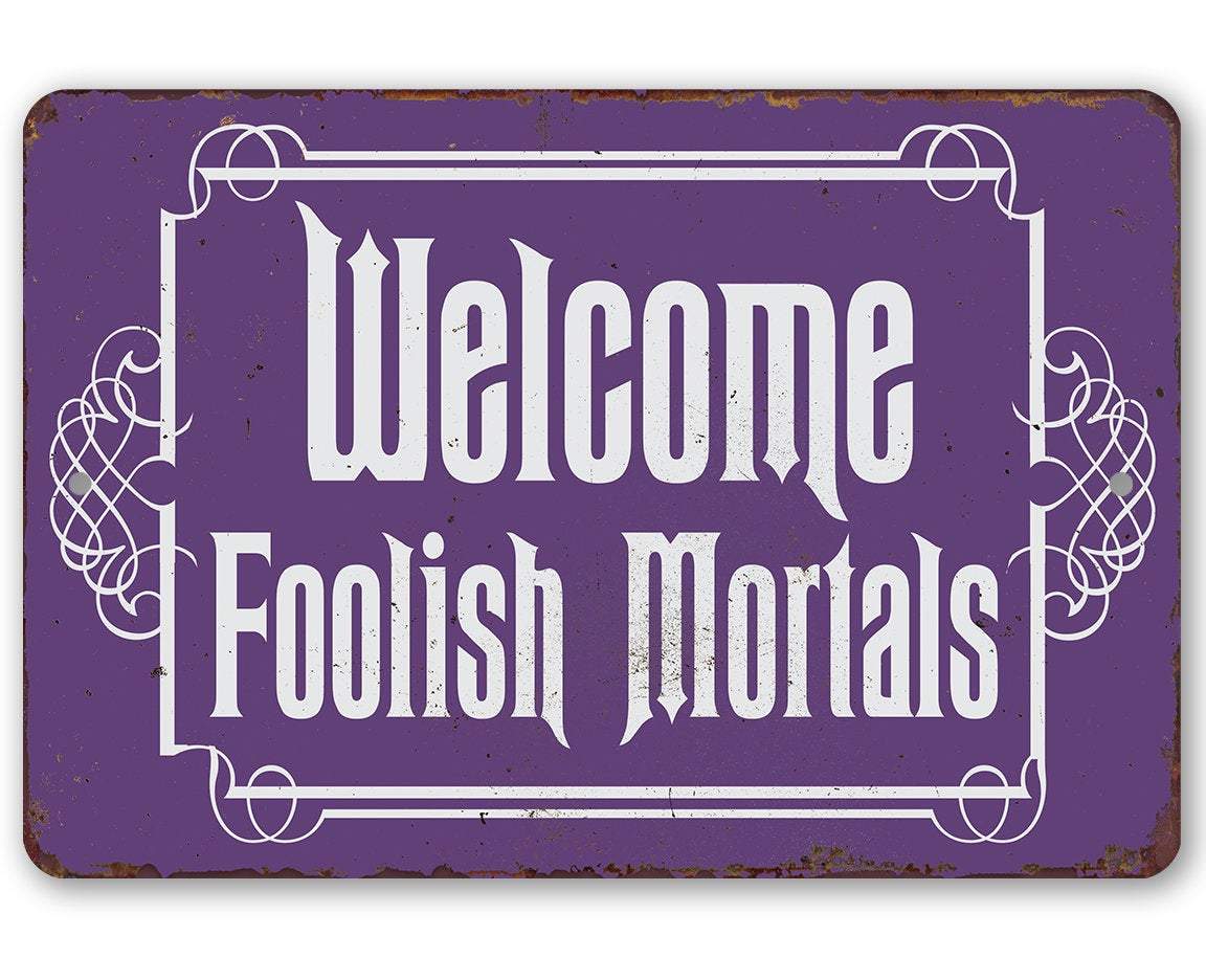 Welcome Foolish Mortals - Metal Sign