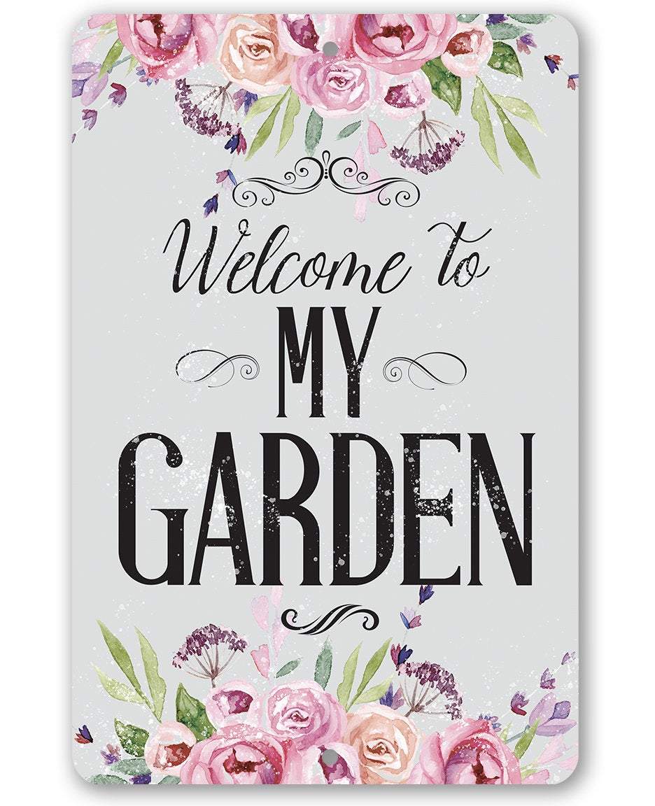 Welcome To My Garden - Metal Sign