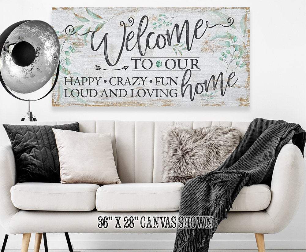 Welcome To Our Happy Crazy Fun Home - Canvas