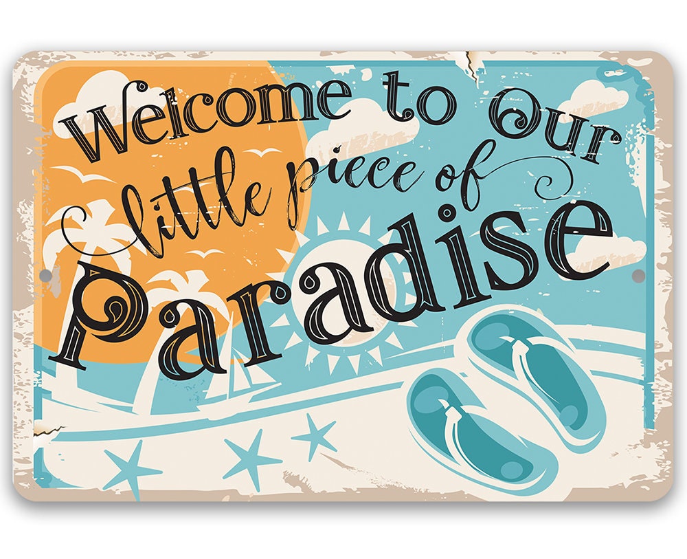 Welcome to Our Little Piece of Paradise - Metal Sign