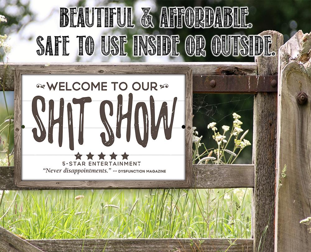 Welcome To Our Shit Show - Metal Sign