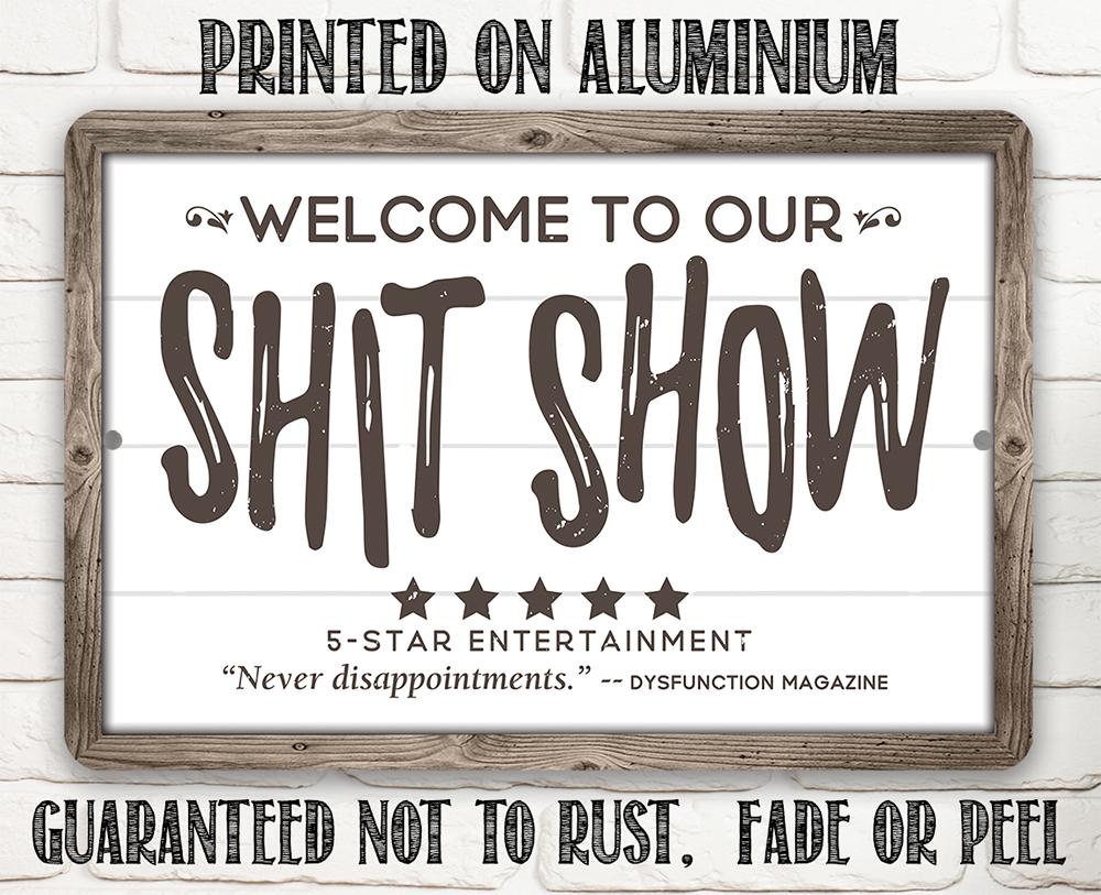 Welcome To Our Shit Show - Metal Sign
