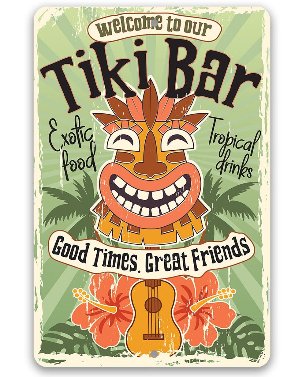 Welcome To Our Tiki Bar, Good Times Great Friends - Metal Sign