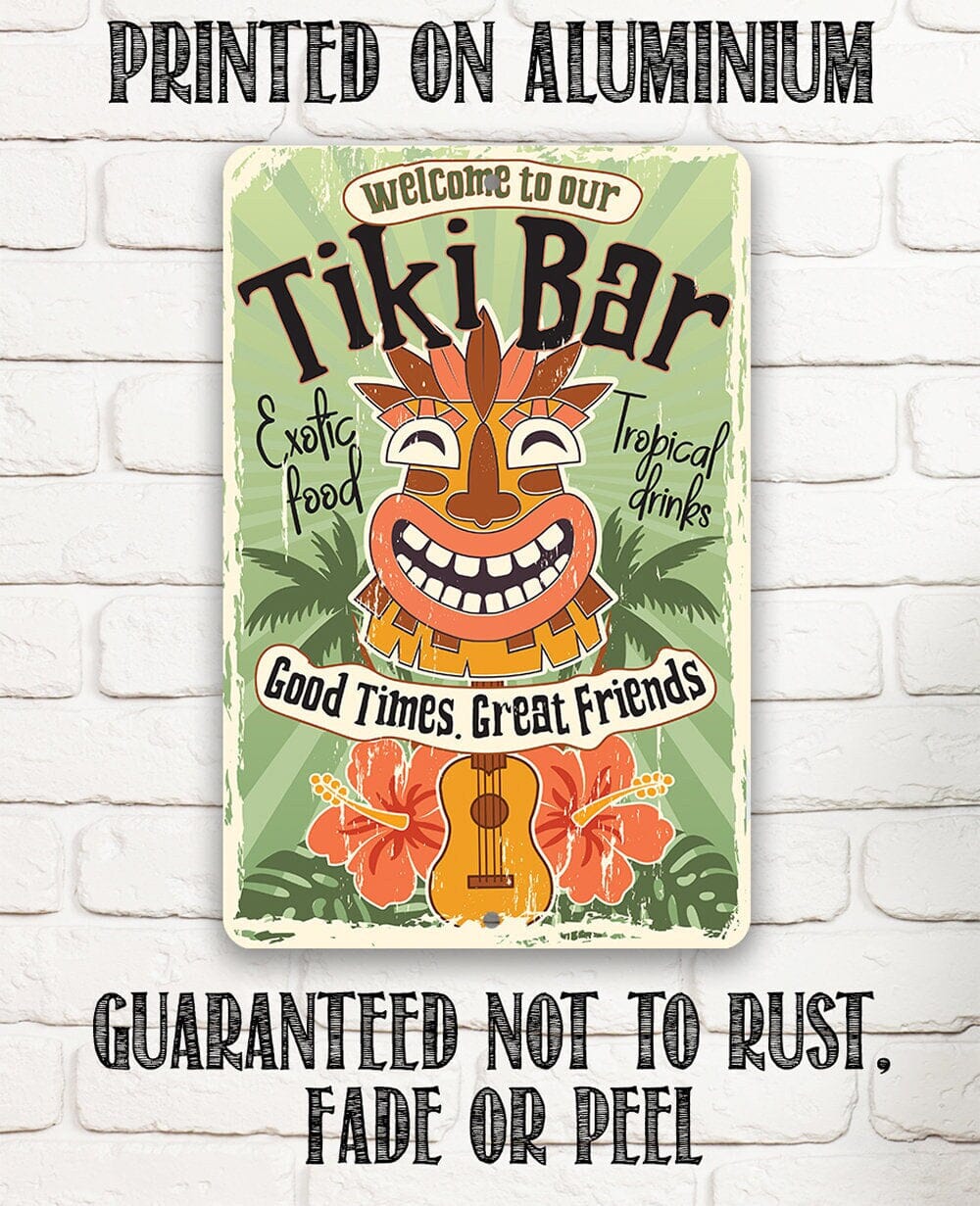 Welcome To Our Tiki Bar, Good Times Great Friends - Metal Sign