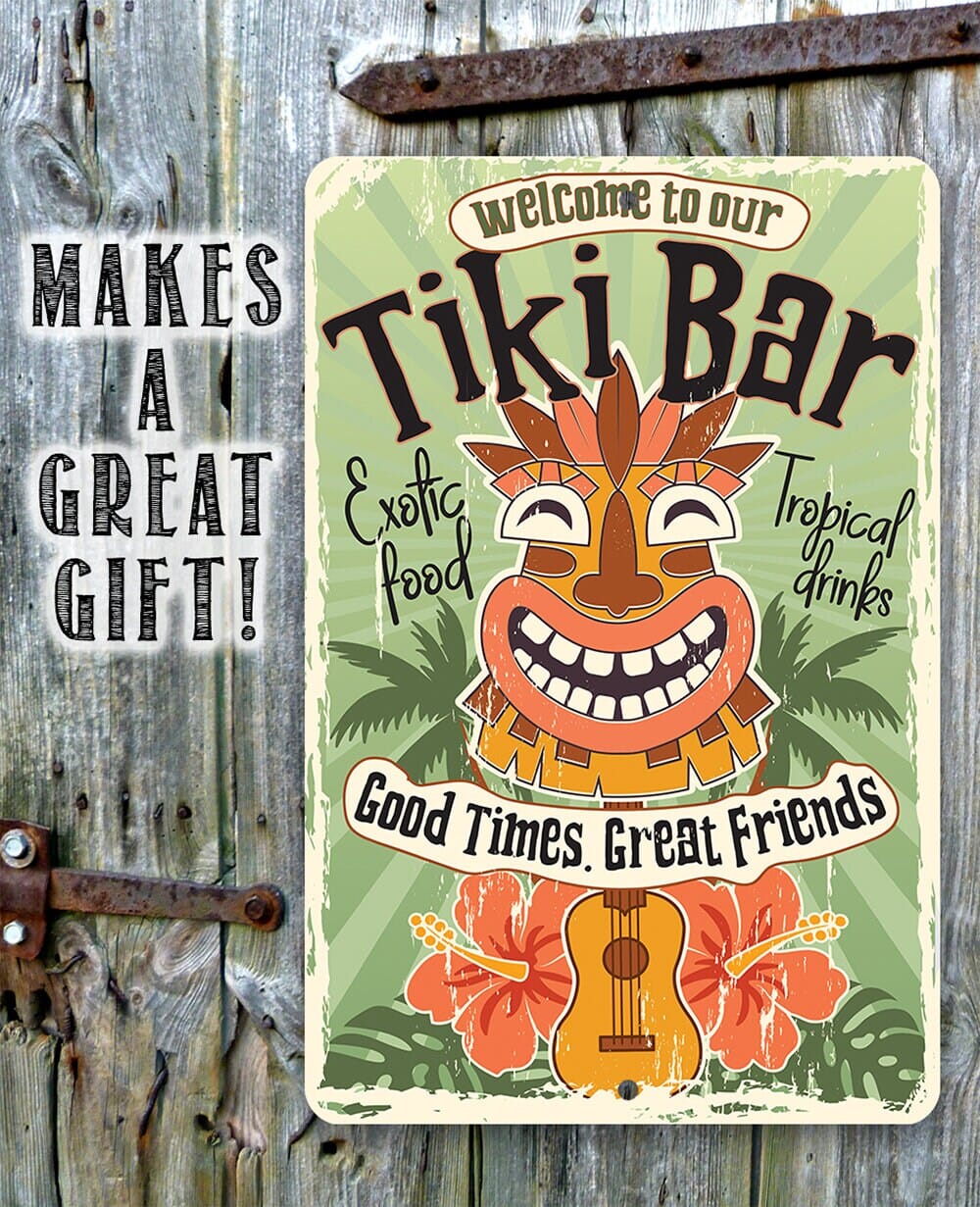 Welcome To Our Tiki Bar, Good Times Great Friends - Metal Sign