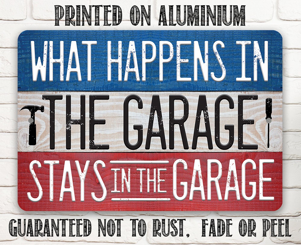 What Happens In The Garage Stays In The Garage - Metal Sign