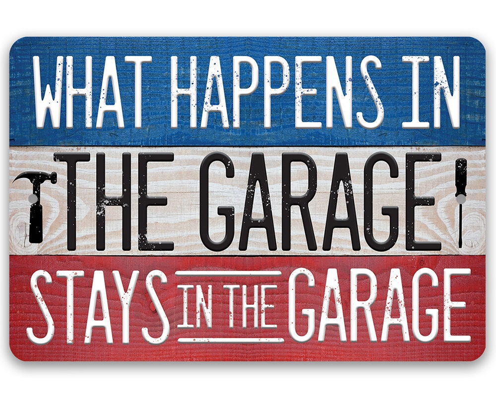 What Happens In The Garage Stays In The Garage - Metal Sign