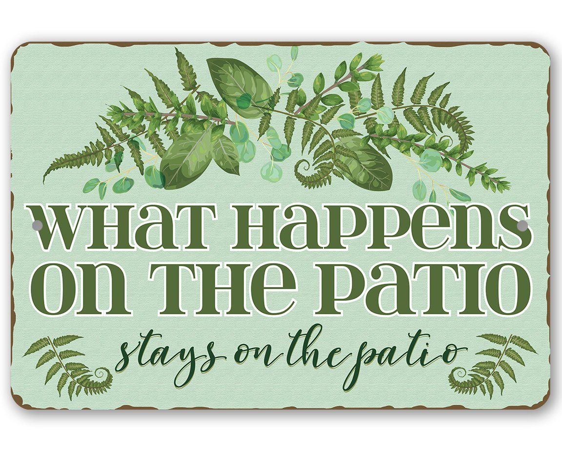 What Happens On The Patio - Metal Sign