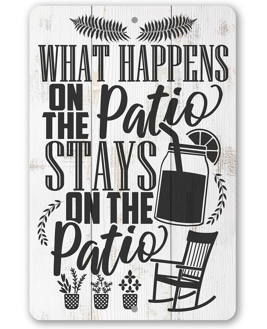 What Happens On The Patio Stays - Metal Sign
