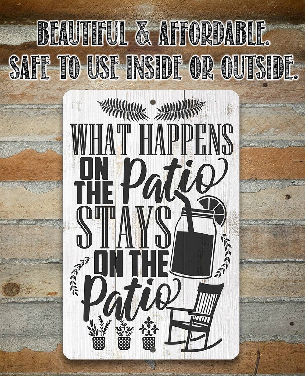 What Happens On The Patio Stays - Metal Sign