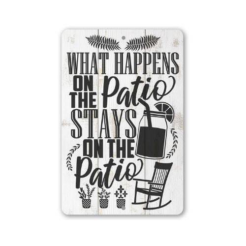 What Happens On The Patio Stays - Metal Sign