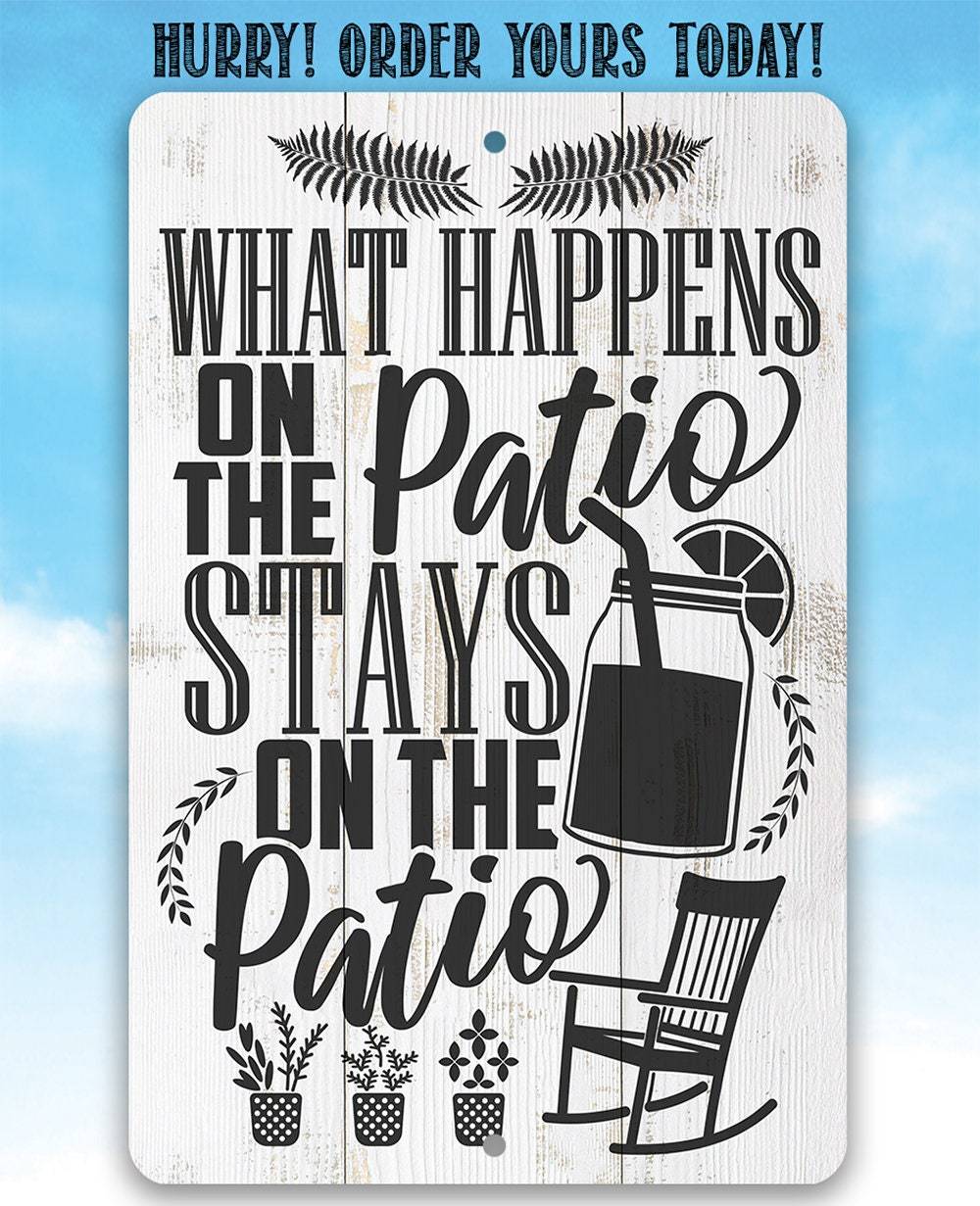 What Happens On The Patio Stays - Metal Sign