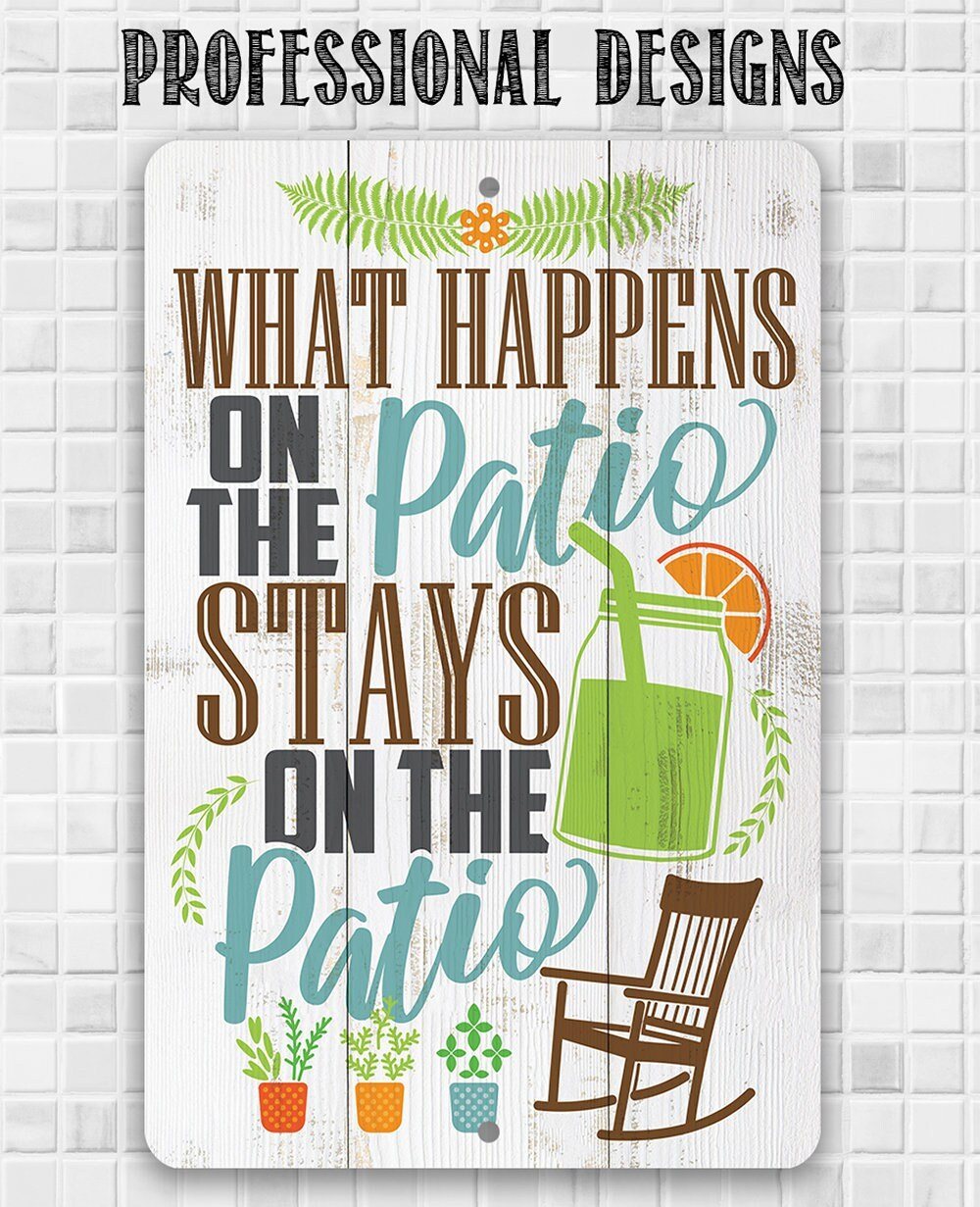 What Happens On The Patio Stays - Metal Sign