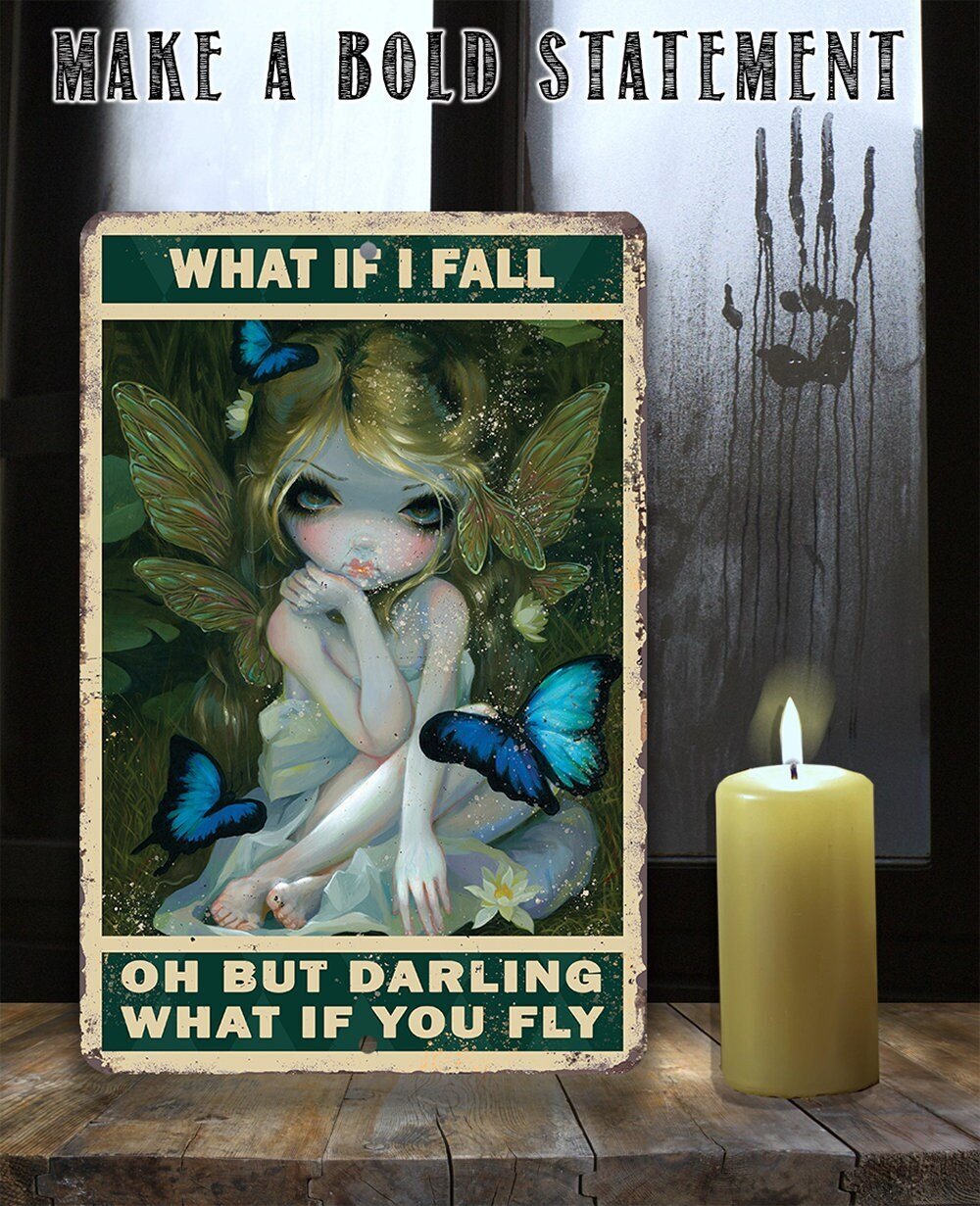 What If I Fall Oh But Darling What If You Fly - Metal Sign