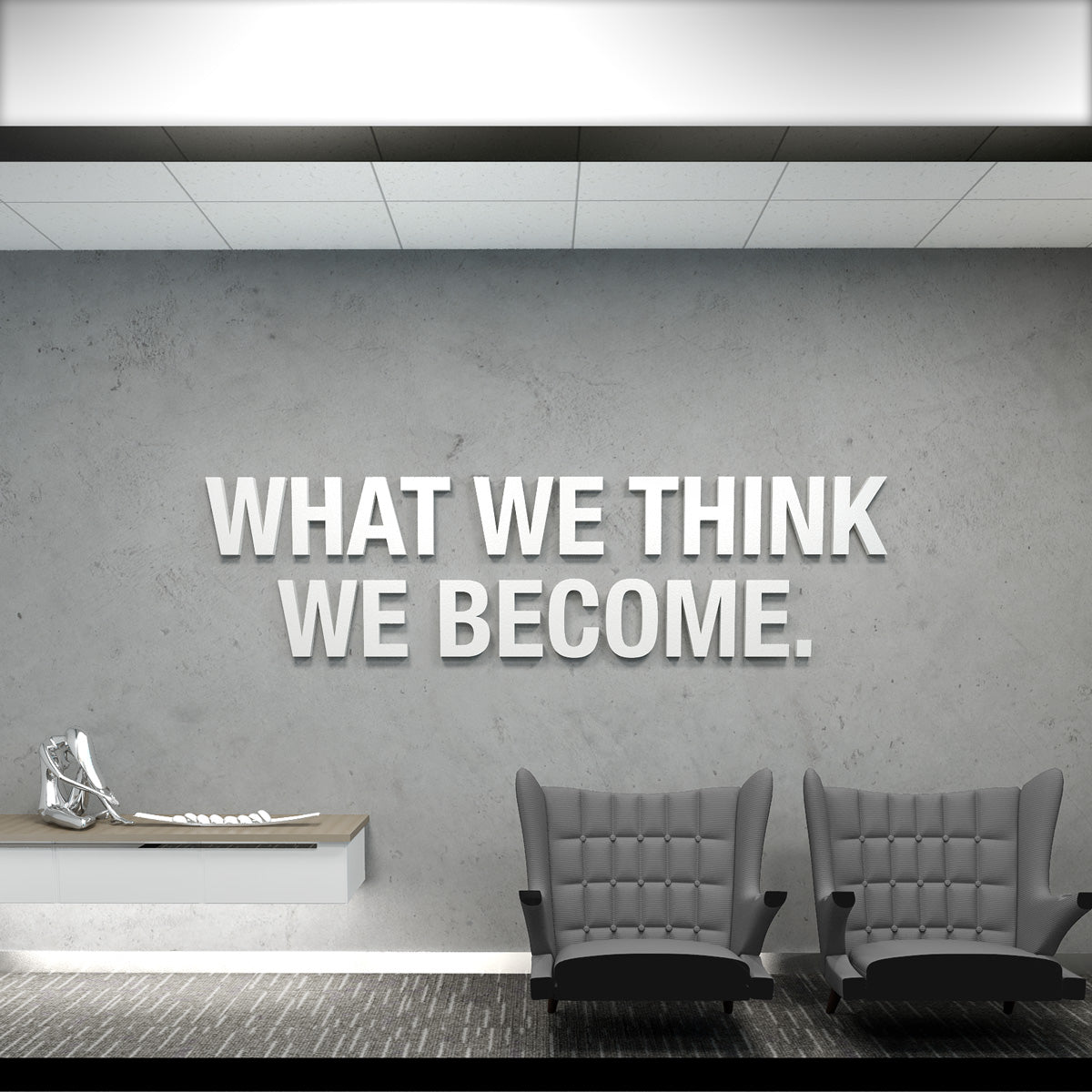 What We Think We Become | 3D Office Decor-0